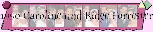 1990 Caroline und Ridge Forrester O